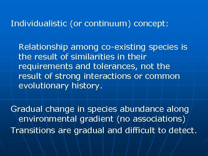 Individualistic (or continuum) concept: Relationship among co-existing species is the result of similarities in