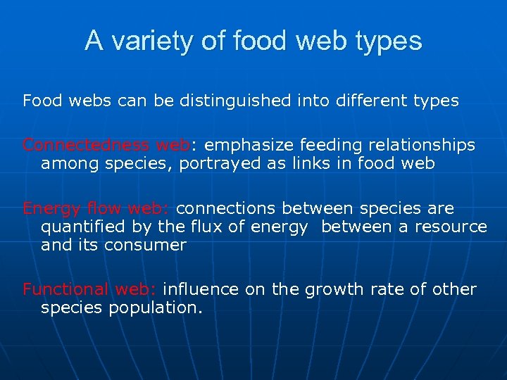 A variety of food web types Food webs can be distinguished into different types