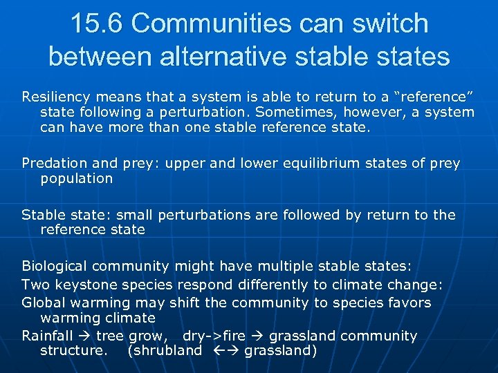 15. 6 Communities can switch between alternative stable states Resiliency means that a system