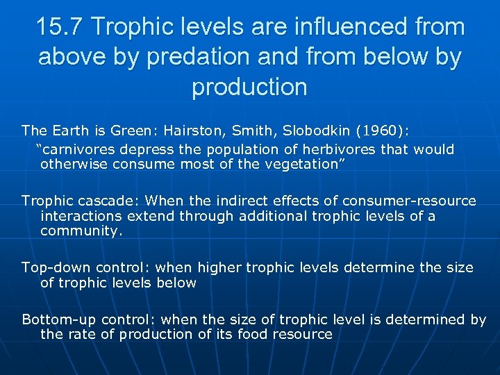 15. 7 Trophic levels are influenced from above by predation and from below by