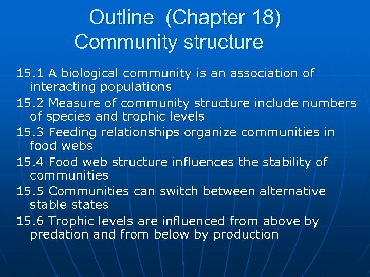 Outline (Chapter 18) Community structure 15. 1 A biological community is an association of