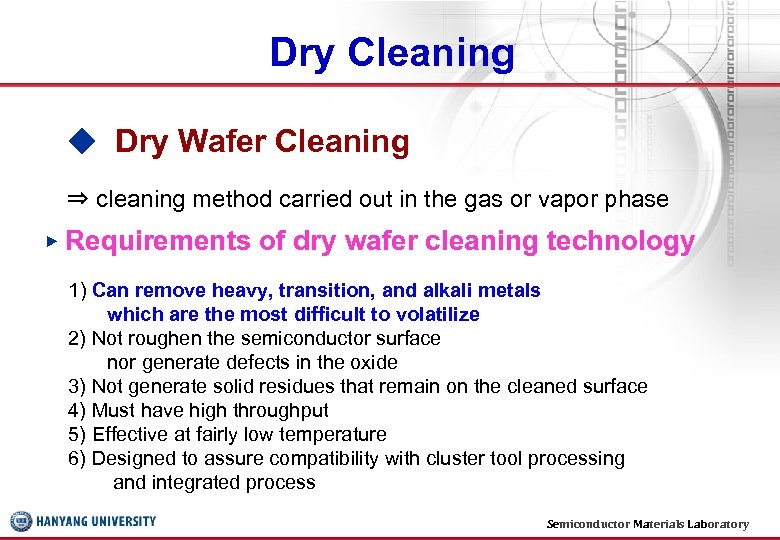 Dry Cleaning ◆ Dry Wafer Cleaning ⇒ cleaning method carried out in the gas