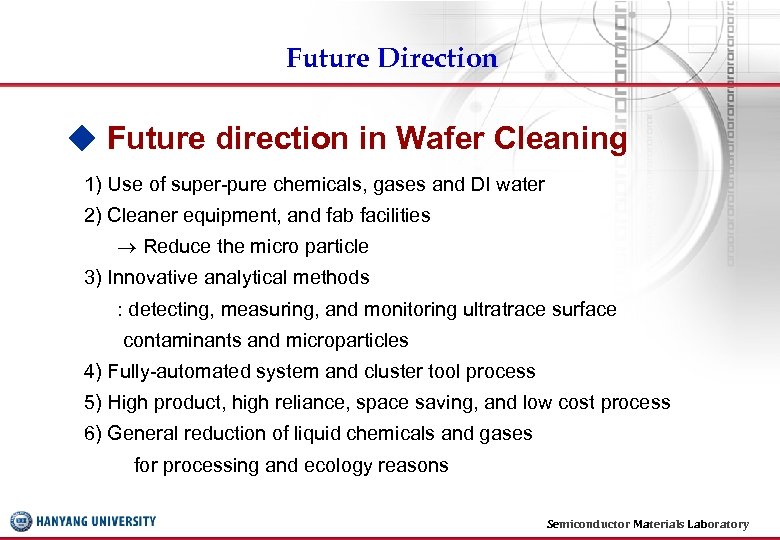 Future Direction ◆ Future direction in Wafer Cleaning 1) Use of super-pure chemicals, gases
