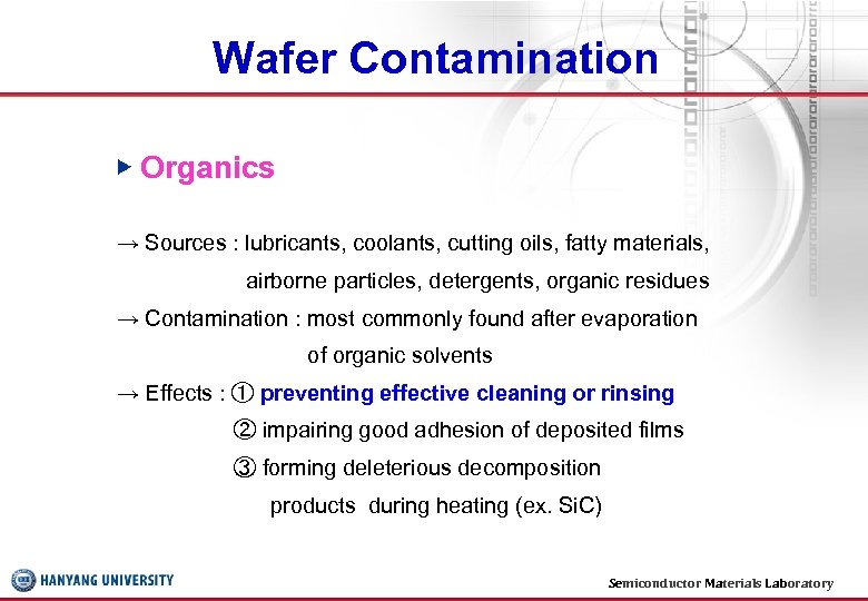 Wafer Contamination ▶ Organics → Sources : lubricants, coolants, cutting oils, fatty materials, airborne