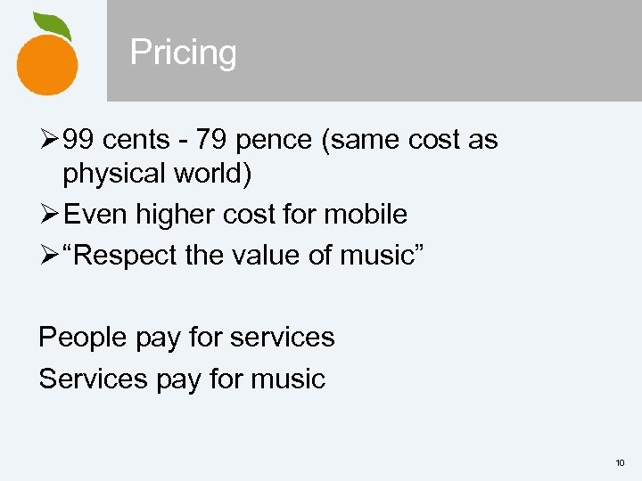 Pricing Ø 99 cents - 79 pence (same cost as physical world) Ø Even