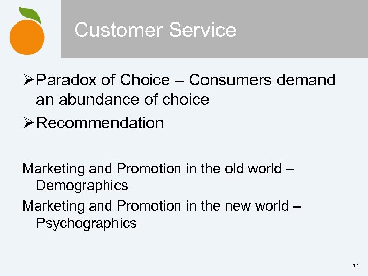 Customer Service Ø Paradox of Choice – Consumers demand an abundance of choice Ø