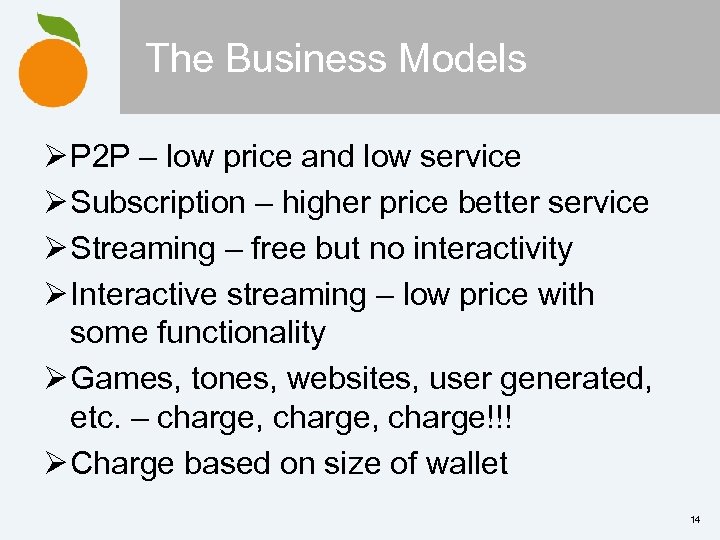 The Business Models Ø P 2 P – low price and low service Ø