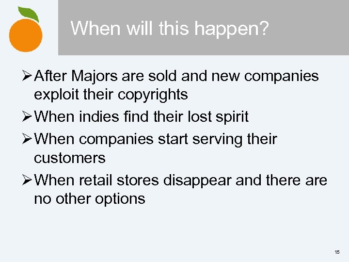 When will this happen? Ø After Majors are sold and new companies exploit their