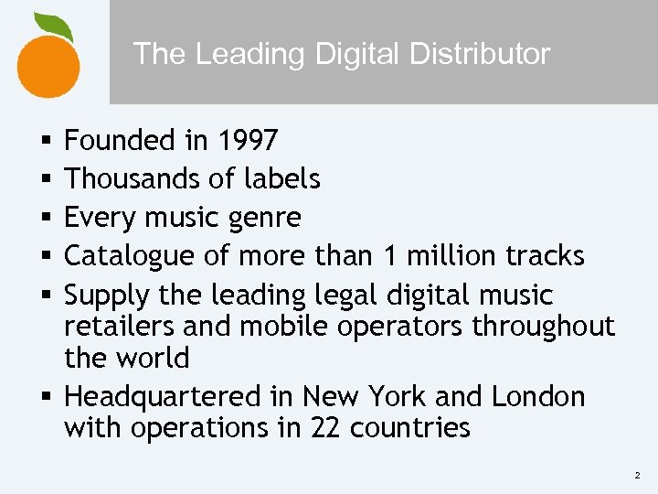 The Leading Digital Distributor Founded in 1997 Thousands of labels Every music genre Catalogue