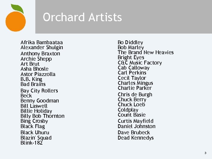Orchard Artists Afrika Bambaataa Alexander Shulgin Anthony Braxton Archie Shepp Art Brut Asha Bhosle