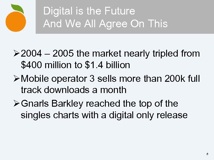 Digital is the Future And We All Agree On This Ø 2004 – 2005