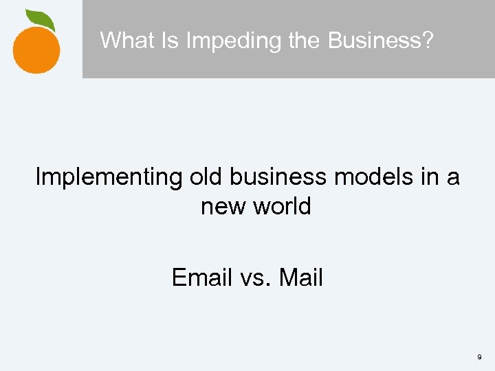 What Is Impeding the Business? Implementing old business models in a new world Email
