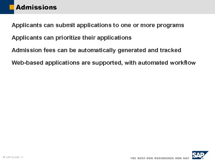 Admissions Applicants can submit applications to one or more programs Applicants can prioritize their