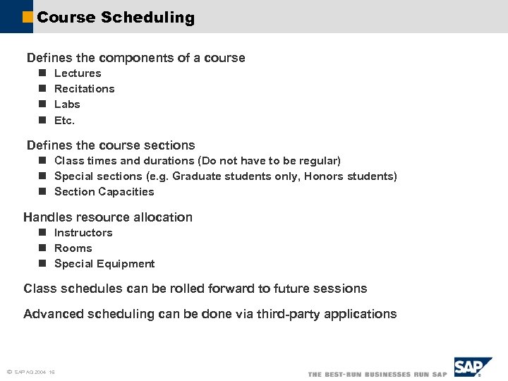 Course Scheduling Defines the components of a course n n Lectures Recitations Labs Etc.