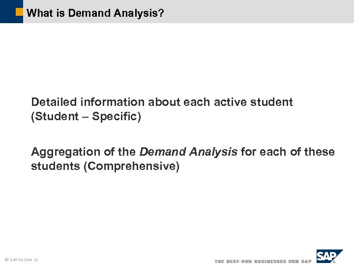 What is Demand Analysis? Detailed information about each active student (Student – Specific) Aggregation