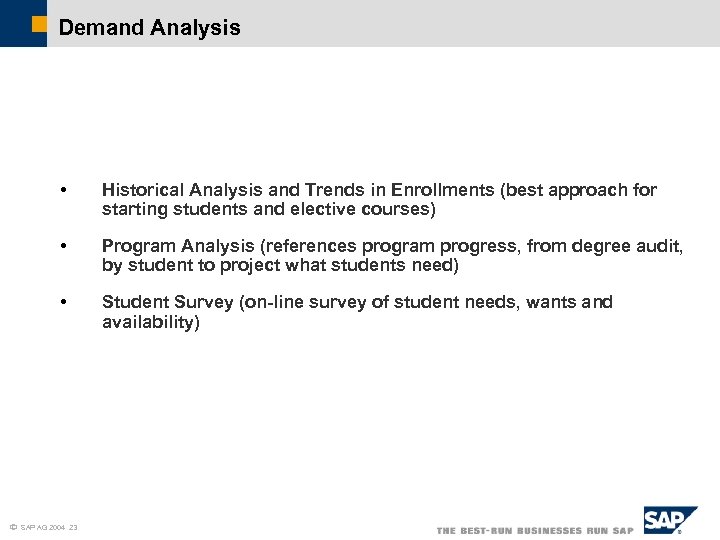 Demand Analysis • Historical Analysis and Trends in Enrollments (best approach for starting students