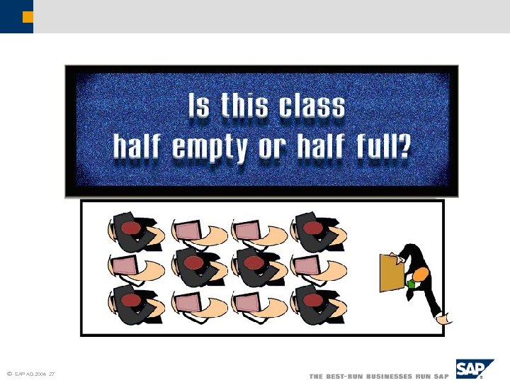 ã SAP AG 2001, SAP Learning Solution, Will Chatham 27 ã AG 2004 27