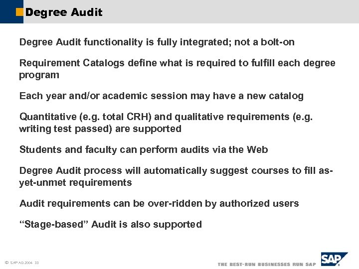 Degree Audit functionality is fully integrated; not a bolt-on Requirement Catalogs define what is