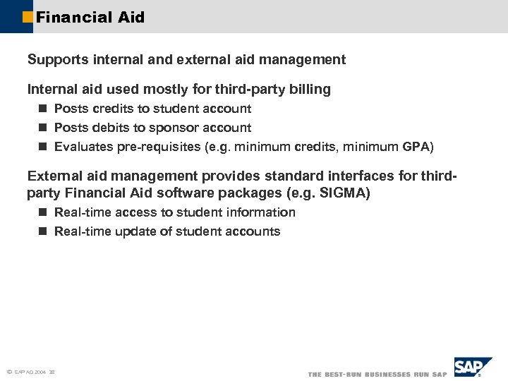 Financial Aid Supports internal and external aid management Internal aid used mostly for third-party