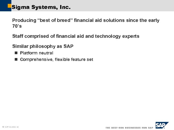 Sigma Systems, Inc. Producing “best of breed” financial aid solutions since the early 70’s