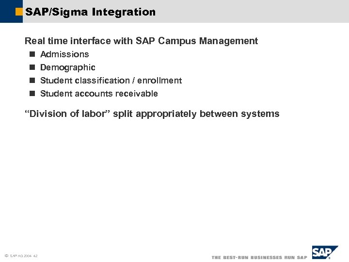 SAP/Sigma Integration Real time interface with SAP Campus Management n n Admissions Demographic Student