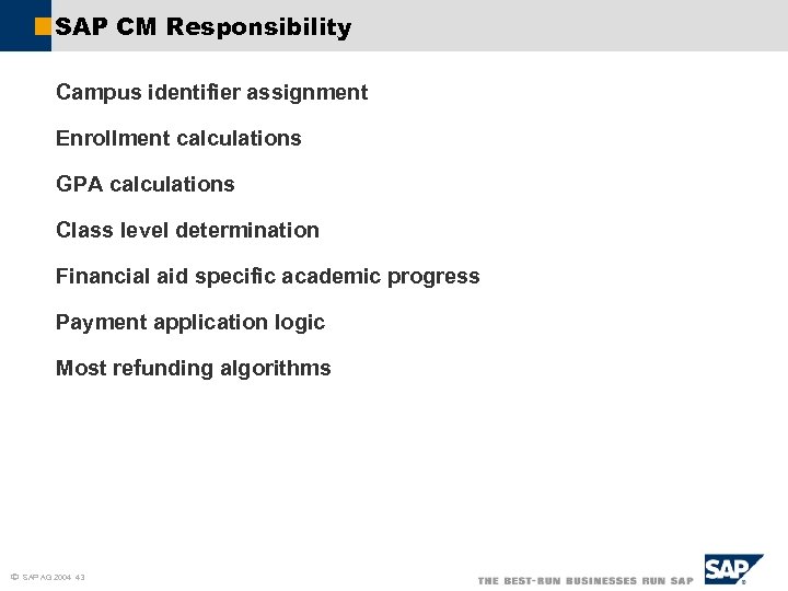 SAP CM Responsibility Campus identifier assignment Enrollment calculations GPA calculations Class level determination Financial
