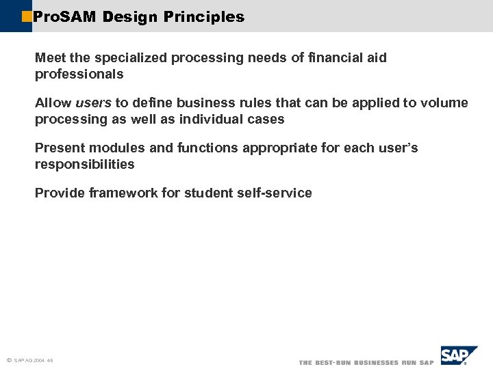 Pro. SAM Design Principles Meet the specialized processing needs of financial aid professionals Allow