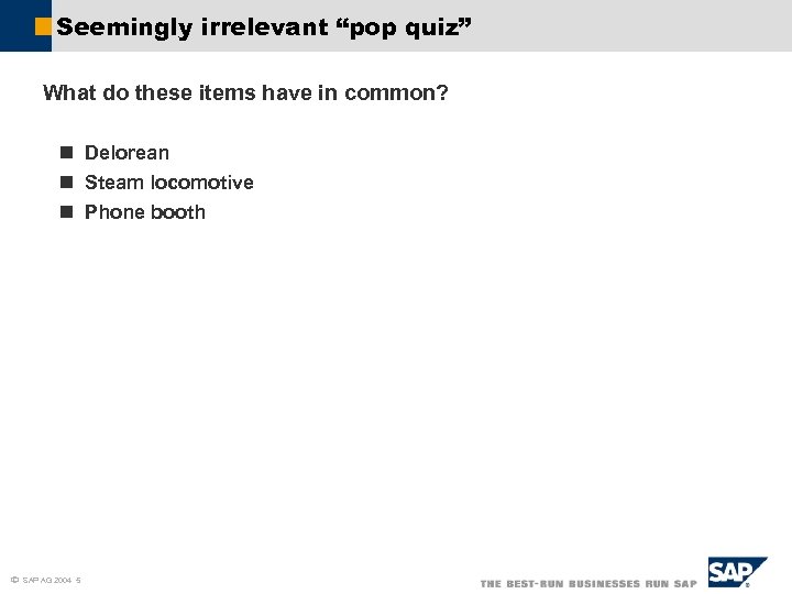 Seemingly irrelevant “pop quiz” What do these items have in common? n Delorean n