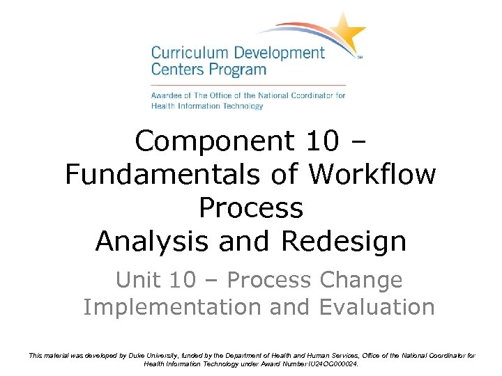Component 10 – Fundamentals of Workflow Process Analysis and Redesign Unit 10 – Process