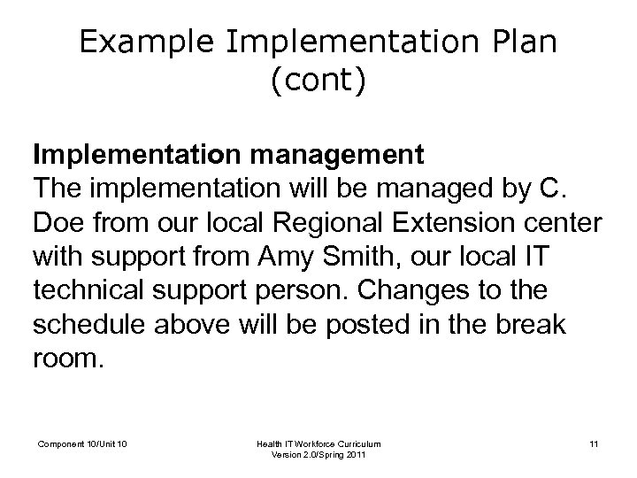 Example Implementation Plan (cont) Implementation management The implementation will be managed by C. Doe