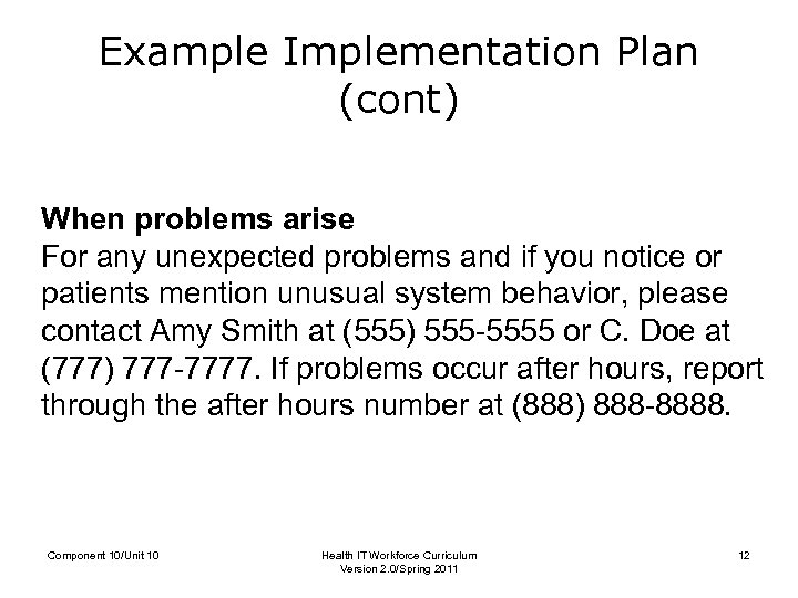 Example Implementation Plan (cont) When problems arise For any unexpected problems and if you