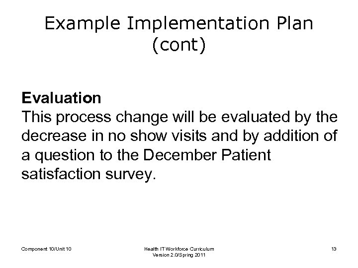 Example Implementation Plan (cont) Evaluation This process change will be evaluated by the decrease