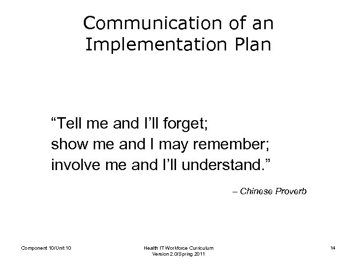 Communication of an Implementation Plan “Tell me and I’ll forget; show me and I