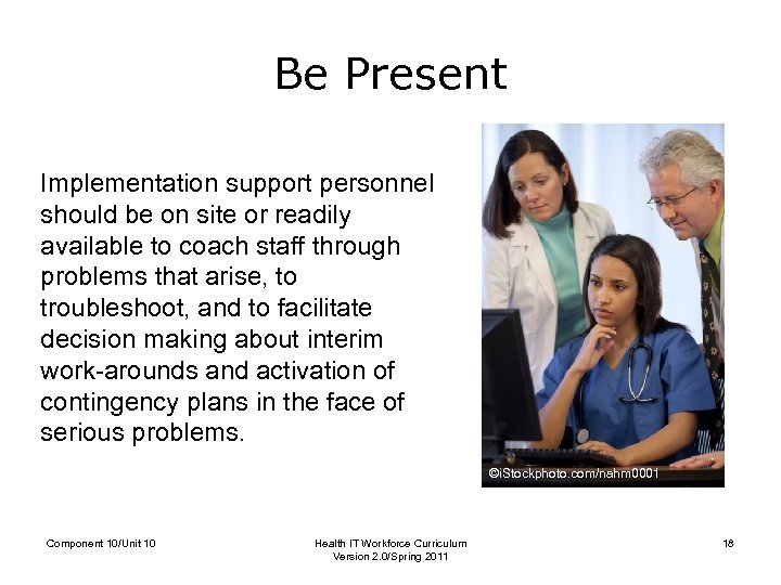 Be Present Implementation support personnel should be on site or readily available to coach