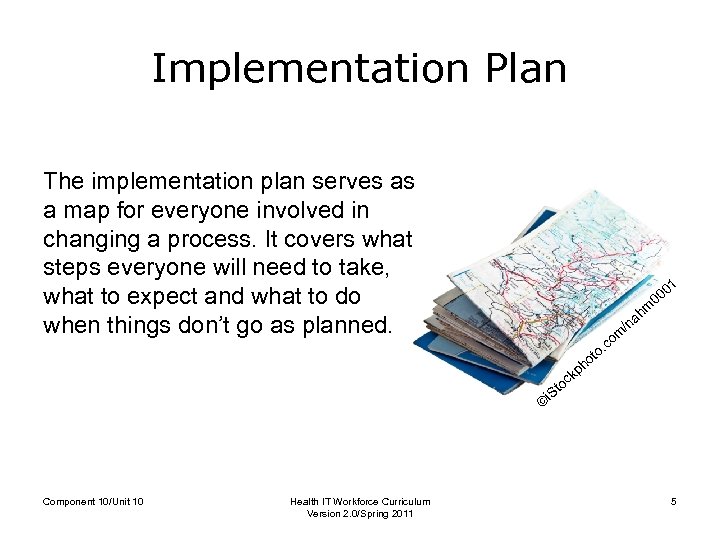 Implementation Plan The implementation plan serves as a map for everyone involved in changing