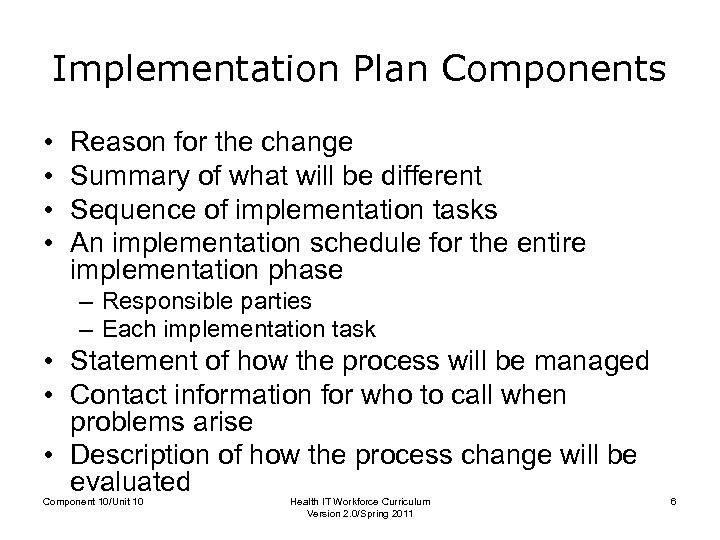 Implementation Plan Components • • Reason for the change Summary of what will be