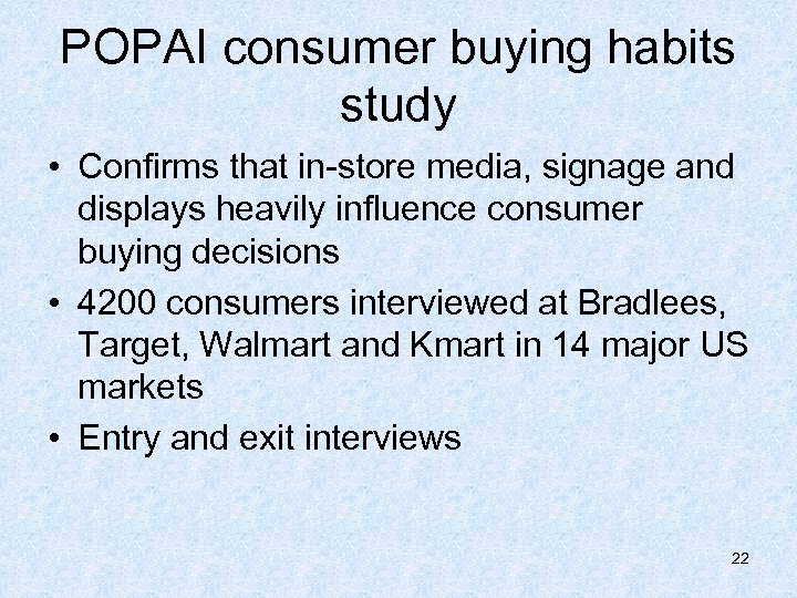 POPAI consumer buying habits study • Confirms that in-store media, signage and displays heavily