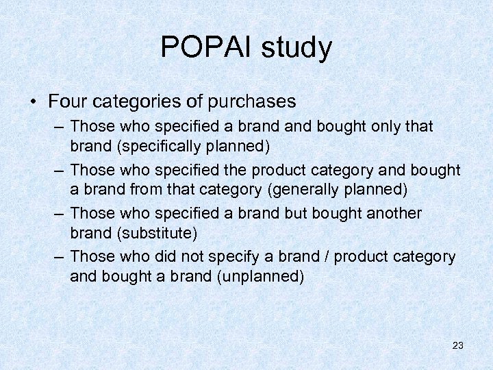 POPAI study • Four categories of purchases – Those who specified a brand bought