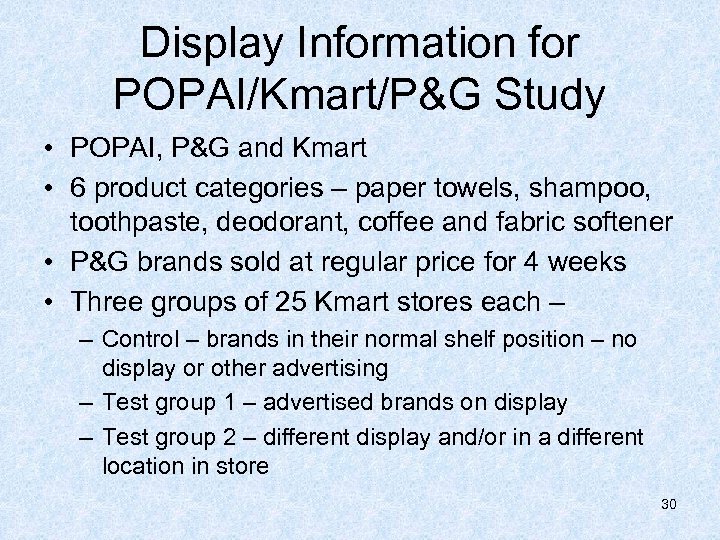 Display Information for POPAI/Kmart/P&G Study • POPAI, P&G and Kmart • 6 product categories