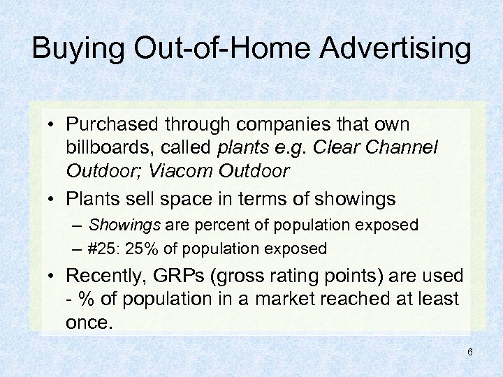 Buying Out-of-Home Advertising • Purchased through companies that own billboards, called plants e. g.