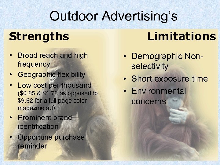 Outdoor Advertising’s • Broad reach and high frequency • Geographic flexibility • Low cost