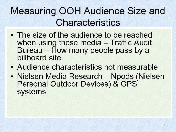 Measuring OOH Audience Size and Characteristics • The size of the audience to be