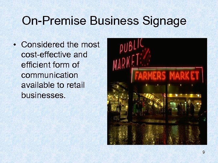 On-Premise Business Signage • Considered the most cost-effective and efficient form of communication available