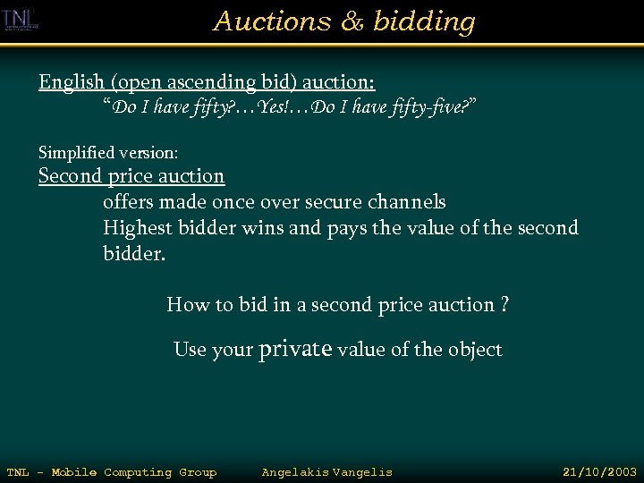 Auctions & bidding English (open ascending bid) auction: “Do I have fifty? …Yes!…Do I