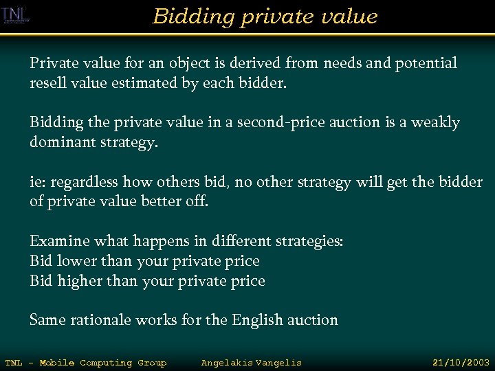 Bidding private value Private value for an object is derived from needs and potential