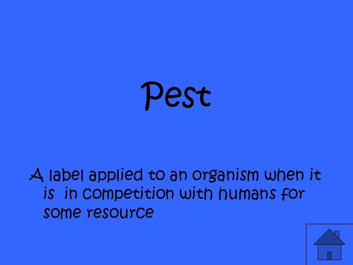 Pest A label applied to an organism when it is in competition with humans