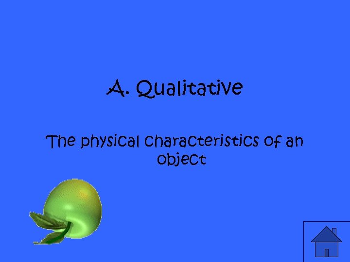 A. Qualitative The physical characteristics of an object 