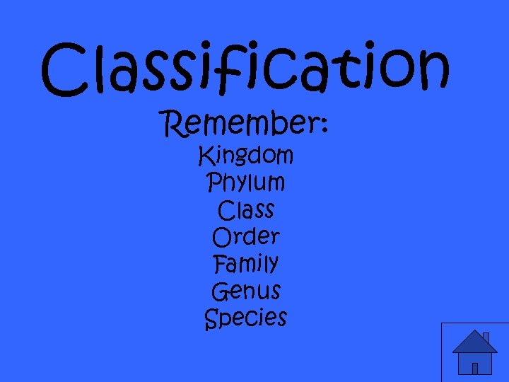 Classification Remember: Kingdom Phylum Class Order Family Genus Species 