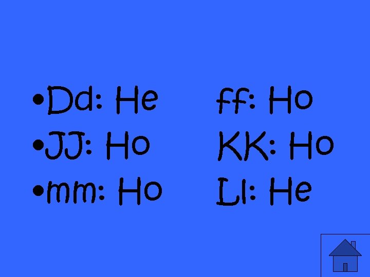  • Dd: He • JJ: Ho • mm: Ho ff: Ho KK: Ho