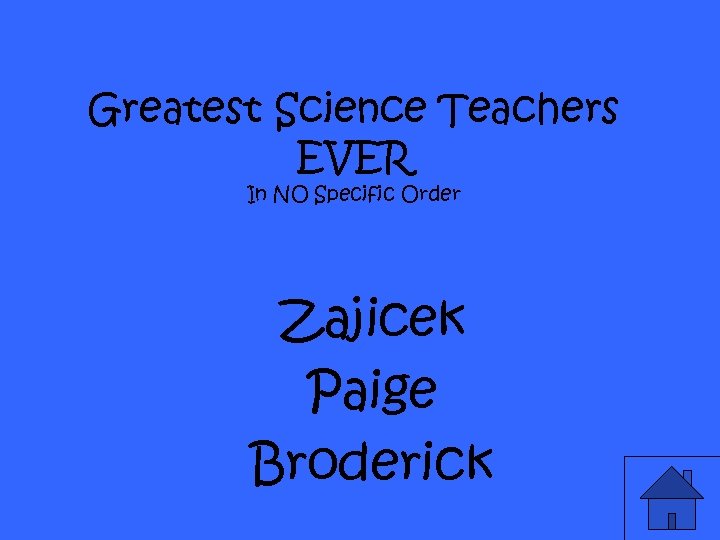 Greatest Science Teachers EVER In NO Specific Order Zajicek Paige Broderick 